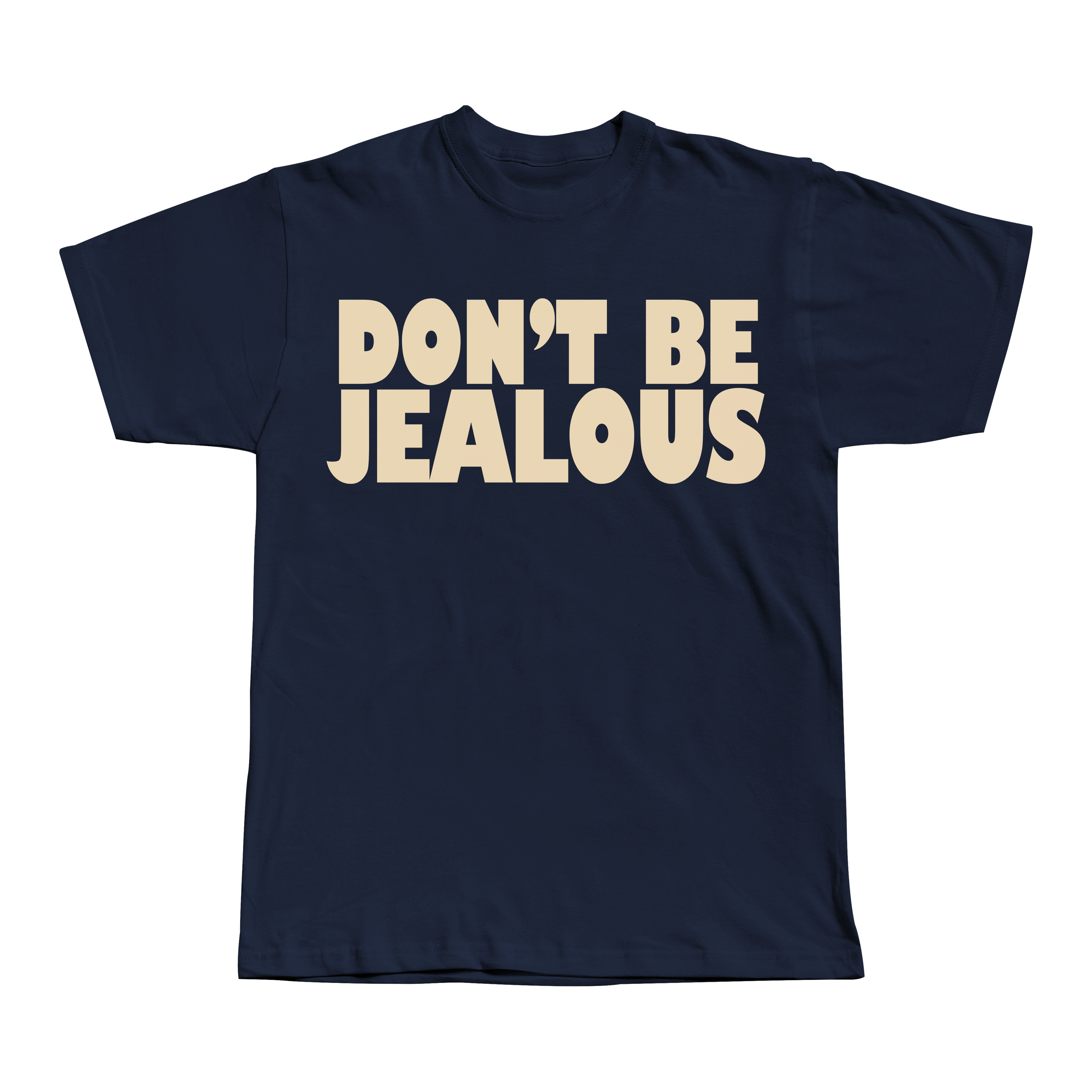 Don't be Jealous Tee