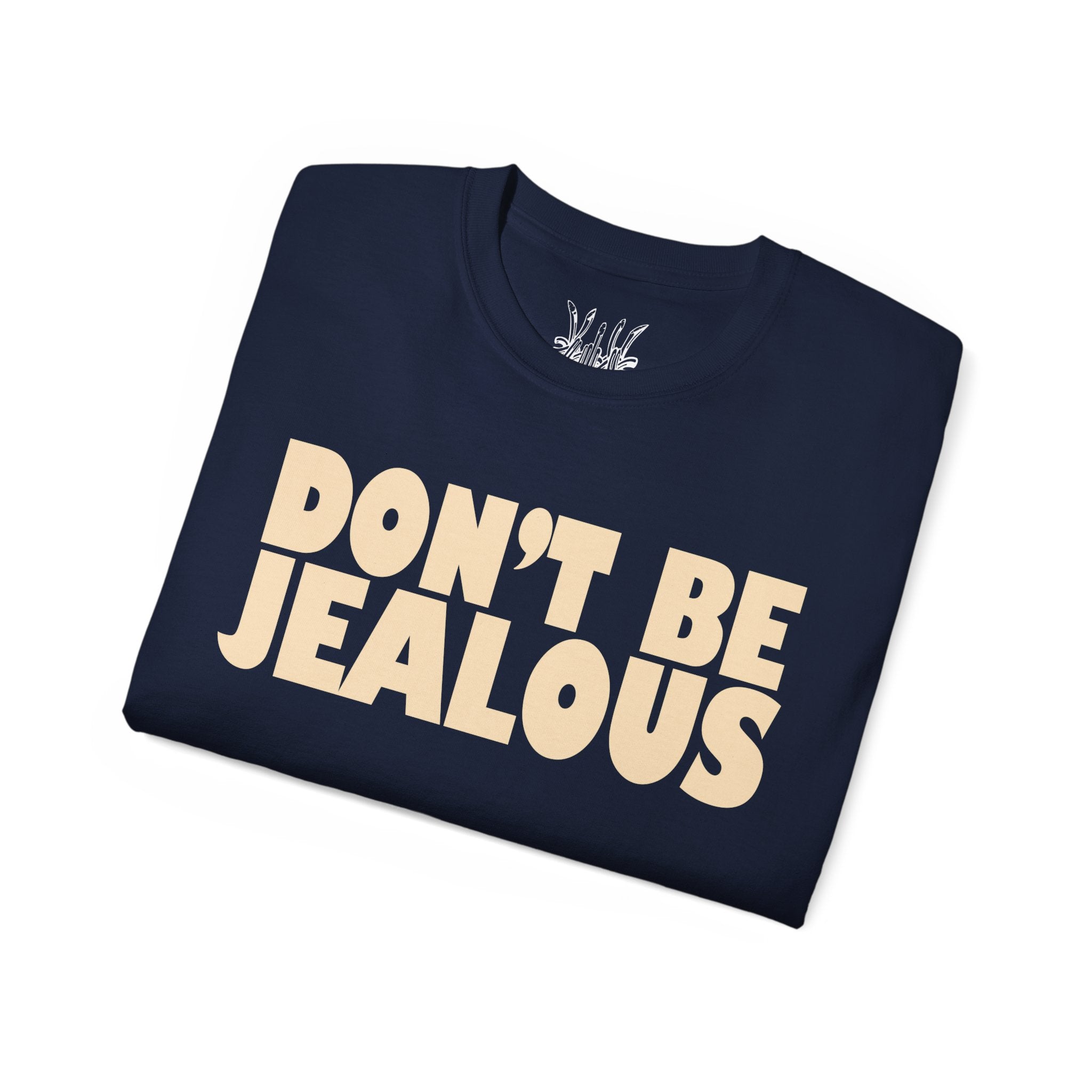 Don't be Jealous Tee