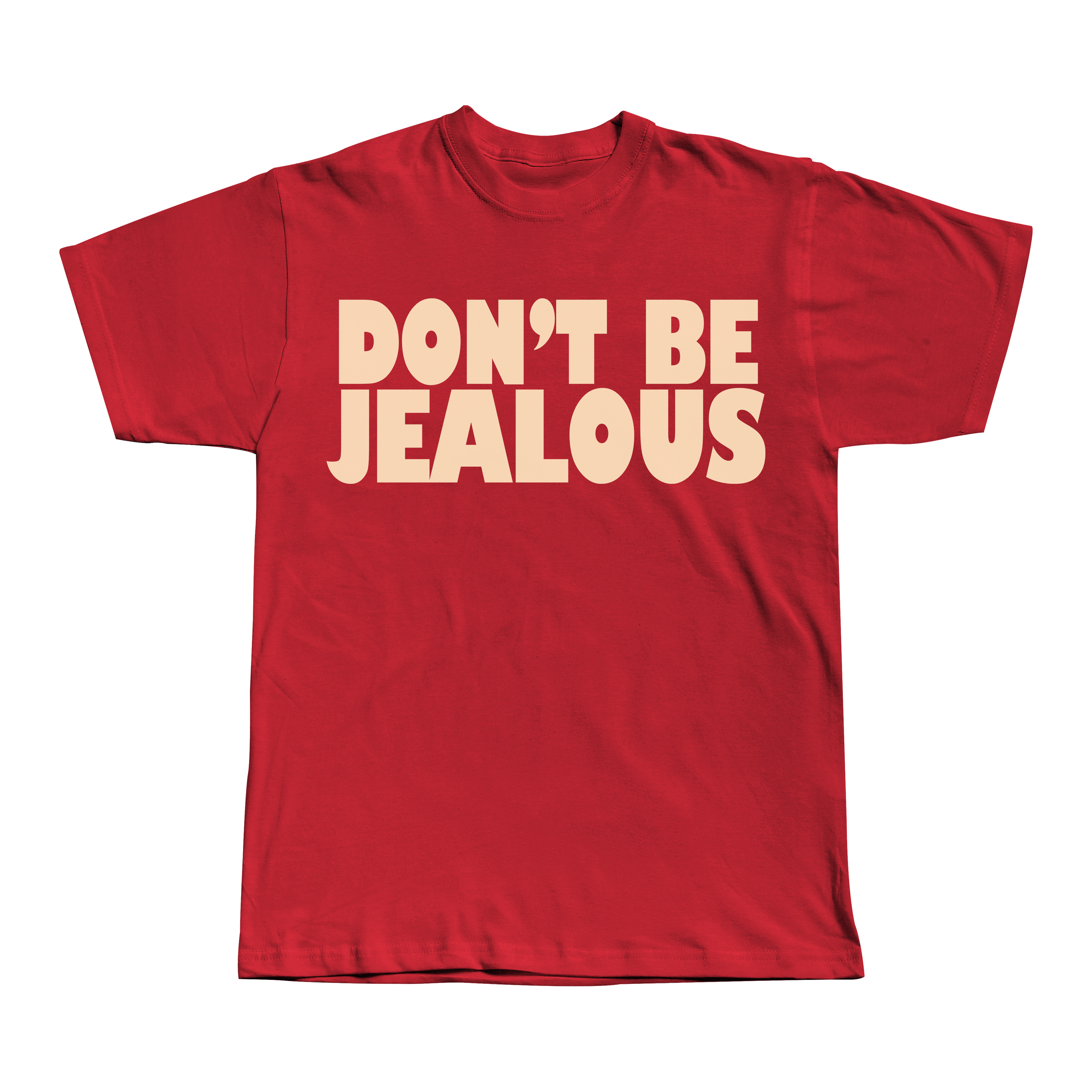 Don't be Jealous Tee